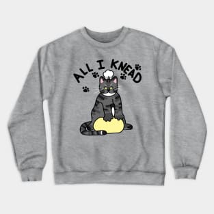 All I Knead Crewneck Sweatshirt